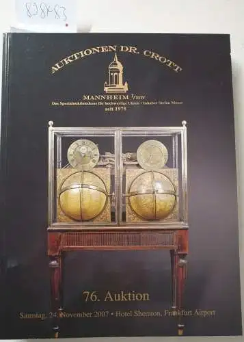 Dr. H. Crott - Auktionshaus: 76. Auktion : Samstag, 24. November 2007 : Hotel Sheraton, Frankfurt Airport : Spezialauktion Hochwertige Uhren. 