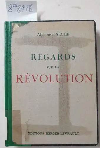 Séché, Alphonse: Regards sur la Révolution. 