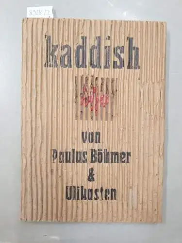 Böhmer, Paulus und Ulikasten: Kaddish : (signiertes Exemplar aus limitierter Auflage, hier Nr. 94 von 130) 
 (hrsg. von der Neuen Gesellschaft für Literatur) : Mit Offset-Lithos von Ulikasten / Uli Kasten. 