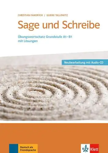 Fandrych, Christian und Ulrike Tallowitz: Sage und schreibe : Übungswortschatz Grundstufe A1-B1 mit Lösungen. 