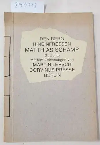 Schamp, Matthias und Martin Lersch: Den Berg hineinfressen. Gedichte mit 5 Zeichungen von Martin Lersch. 