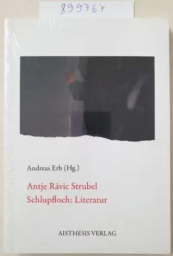 Rávic, Strubel Antje, Olga Fink and Lisa-Marie George: Antje Rávic Strubel. Schlupfloch: Literatur. 