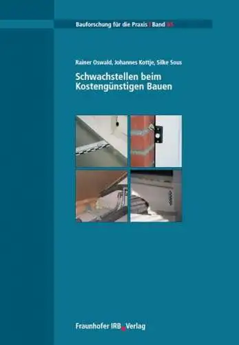 Oswald, Rainer, Johannes Kottjé und Silke Sous: Schwachstellen beim Kostengünstigen Bauen (Bauforschung für die Praxis). 