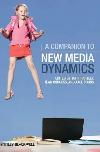 Hartley, John, Jean Burgess and Axel Bruns: A Companion to New Media Dynamics. 