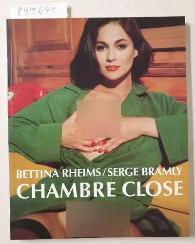 Bramly, Serge and Bettina Rheims: Chambre Close. 