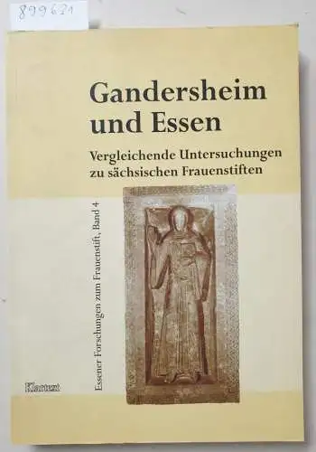 Hoernes, Martin und Hedwig Röckelein: Gandersheim und Essen: Vergleichende Untersuchungen zu sächsischen Frauenstiften (Essener Forschungen zum Frauenstift). 