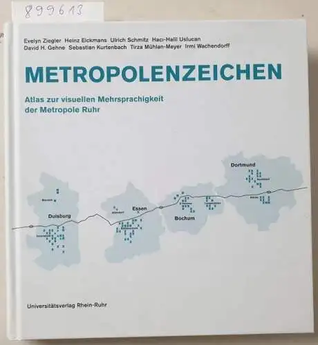 Ziegler, Evelyn, Heinz Eickmans und Ulrich Schmitz: Metropolenzeichen: Atlas zur visuellen Mehrsprachigkeit der Metropole Ruhr. 