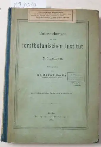 Hartig, Robert: Untersuchungen aus dem forstbotanischen Institut zu München. Band I
 Mit 9 lithographirten Tafeln und 3 Holzschnitten. 