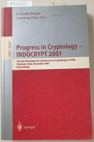 Rangan, C. Pandu: Progress in Cryptology - INDOCRYPT 2001: Second International Conference on Cryptology in India, Chennai, India, December 16-20, 2001 (Lecture Notes in Computer Science, 2247, Band 2247). 