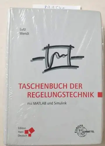 Lutz, Holger und Wolfgang Wendt: Taschenbuch der Regelungstechnik: mit MATLAB und Simulink. 