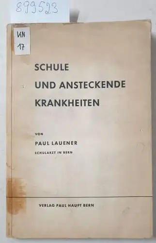 Lauener, Paul: Schule und ansteckende Krankheiten. 