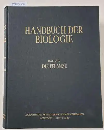 Bertalanffy, Ludwig von und Fritz Gessner (Hrsg.): Handbuch der Biologie : Band IV : Die Pflanze : (sehr gutes bis fast neuwertiges Exemplar). 