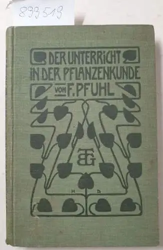 Pfuhl, F: Der Unterricht in der Pflanzenkunde durch die Lebensweise der Pflanze bestimmt. 