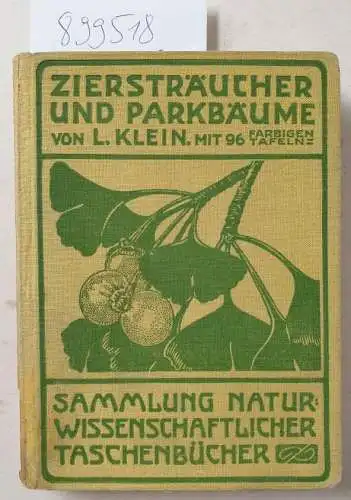 Klein, Ludwig, Alexander Bierig, Marianne Spuler (Illustrationen) u. a: Ziersträucher und Parkbäume. (Sammlung naturwissenschaftlicher Taschenbücher, Band X). 