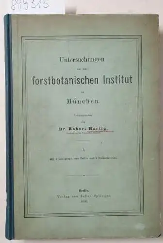 Hartig, Robert: Untersuchungen aus dem forstbotanischen Institut zu München
 Mit 9 lithographirten Tafeln und 3 Holzschnitten. 