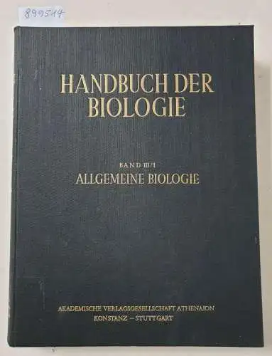 Bertalanffy, Ludwig von und Fritz Gessner (Hrsg.): Handbuch der Biologie : Band III/1 : Allgemeine Biologie. 