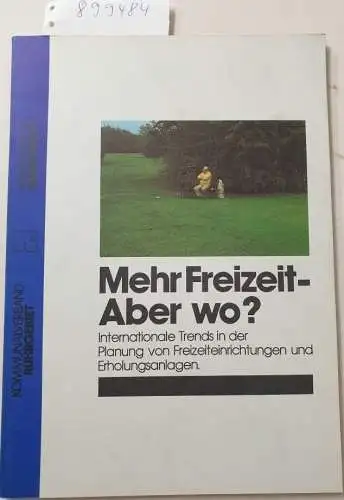 Schönfeld, Hanskarl (Mitwirkender): Mehr Freizeit - aber wo? : Internat. Trends in d. Planung von Freizeiteinrichtungen u. Erholungsanlagen 
 Kommunalverb. Ruhrgebiet, Abt. Freizeitwesen. Bearb.: Hanskarl Schönfeld ... / Arbeitshefte Ruhrgebiet. 