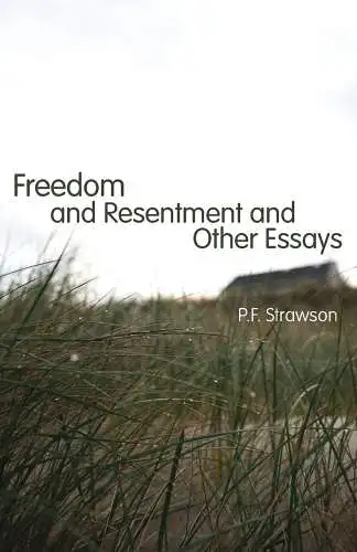 Strawson, P.F: Freedom And Resentment And Other Essays. 