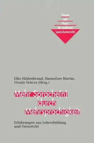 Hildenbrand, Elke, Hannelore Martin und Ursula Vences: Mehr Sprache(n) durch Mehrsprachigkeit 
 Erfahrungen aus Lehrerbildung und Unterricht. 