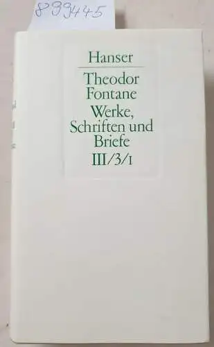 Fontane, Theodor, Walter Keitel und Helmuth Nürnberger: Theodor Fontane : Werke, Schriften und Briefe, Abteilung III, Erinnerungen, Ausgewählte Schriften und Briefe, Dritter Band : Reiseberichte und Tagebücher, erster Teilband Reiseberichte 
 (Band III...