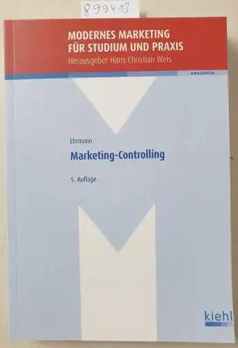 Ehrmann, Harald und Hans C. Weis: Marketing-Controlling (Modernes Marketing für Studium und Praxis). 