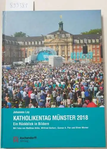Loy, Johannes und Matthias Ahlke (Fotograf): Katholikentag Münster 2018 : Ein Rückblick in Bildern. 