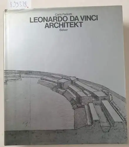 Pedretti, Carlo und da Vinci Leonardo: Leonardo da Vinci, Architekt. 