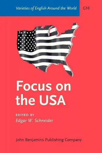 Schneider, Edgar W: Focus on the USA (Varieties of English Around the World). 