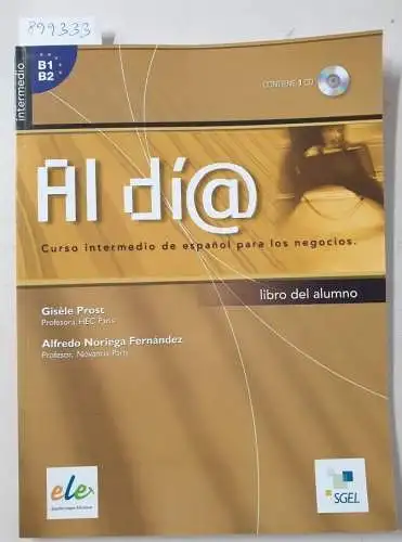 Prost, Giséle und Alfredo Noriega Fernández: Al día : Curso Intermedio De Espanol Para Los Negocios : Libro Del Alumno : Contiene 1 CD. 