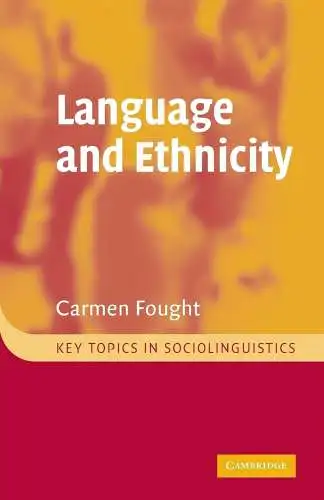 Fought, Carmen: Language and Ethnicity (Key Topics in Sociolinguistics). 