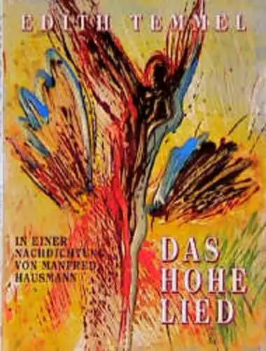 Temmel, Edith, Johannes B Bauer und Manfred Hausmann: Das Hohe Lied : in einer Nachdichtung von Manfred Hausmann. 