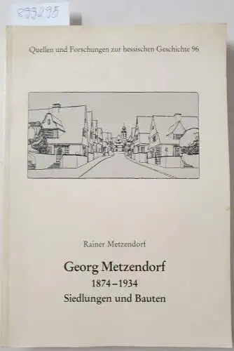 Metzendorf, Rainer: Georg Metzendorf 1874-1934 : Siedlungen und Bauten 
 (= Quellen und Forschungen zur hessischen Geschichte, Band 96). 