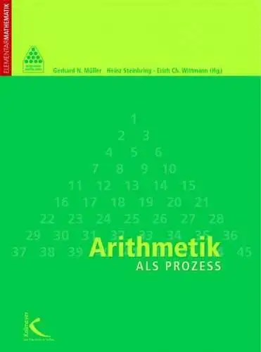 Müller, Gerhard, Erich Ch. Wittmann und Heinz Steinbring: Arithmetik als Prozess. 