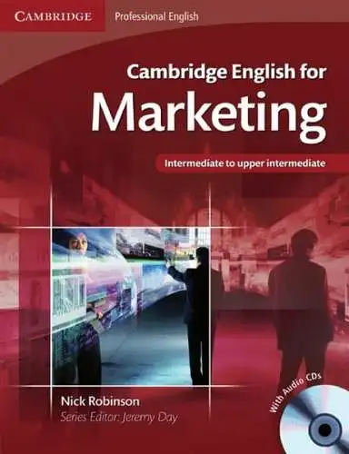Robinson, Nick: Cambridge English for Marketing B1-B2 
 (= Students Book + Audio-CD). 