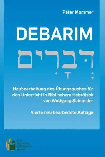 Schneider, Wolfgang und Peter Mommer: Debarim : Übungsbuch für den Unterricht in Biblischem Hebräisch 
 2 Bände  (Übungsheft und Beiheft). 