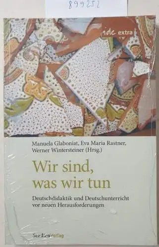 Glaboniat, Manuela, Werner Wintersteiner und Eva Maria Rastner: Wir sind, was wir tun: Deutschdidaktik und Deutschunterricht vor neuen Herausforderungen (ide-extra). 