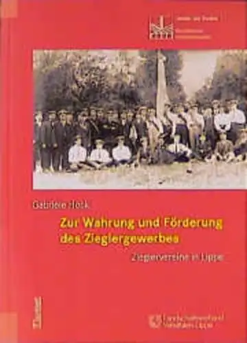 Hock, Gabriele: Zur Wahrung und Förderung des Zieglergewerbes: Zieglervereine in Lippe (Westfälisches Industriemuseum: Quellen und Studien). 