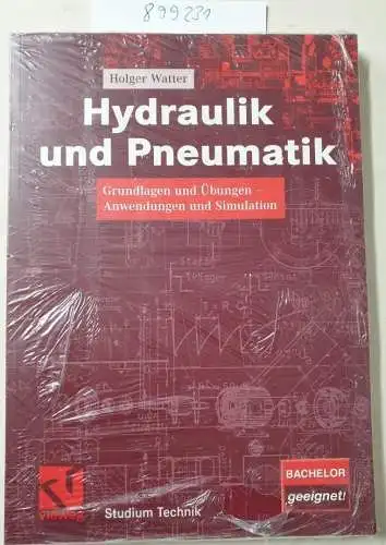 Watter, Holger: Hydraulik und Pneumatik: Grundlagen und Übungen - Anwendungen und Simulation (Studium Technik). 
