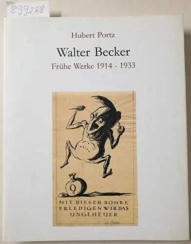 Becker, Walter und Hubert Portz: Walter Becker : frühe Werke 1914 - 1933 ; Katalog zur Ausstellung im Kunsthaus Désirée in Hochstadt, 12. Juli bis 10. September 2008. 