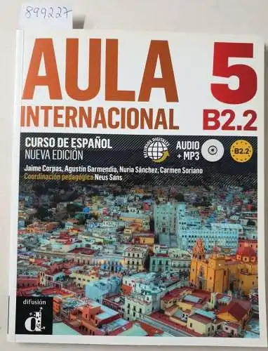 Corpas, Jaime, Agustín Garmendia und Nuria Sánchez: Aula Internacional 5 : B2.2 : Curso De Espanol : Nueva Edición : mit Audio-CD + MP3. 