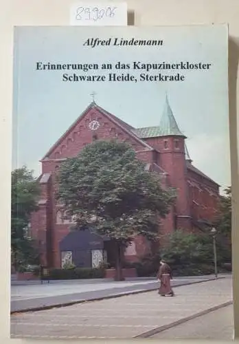Lindemann, Alfred: Erinnerungen an das Kapuzinerkloster Schwarze Heide, Sterkrade. 