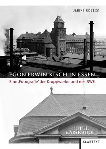 Robeck, Ulrike: Egon Erwin Kisch in Essen 
 Eine Fotografie der Kruppwerke und des RWE. 