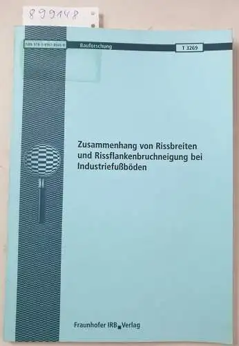 Schnell, Jürgen und Sebastian Oster: Zusammenhang von Rissbreiten und Rissflankenbruchneigung bei Industriefußböden (Bauforschung). 