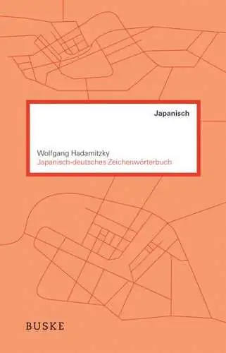 Hadamitzky, Wolfgang, Mark Spahn und Otto Putz: Japanisch-deutsches Zeichenwörterbuch. 