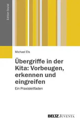 Els, Michael: Übergriffe in der Kita: Vorbeugen, erkennen und eingreifen 
 Ein Praxisleitfaden. 