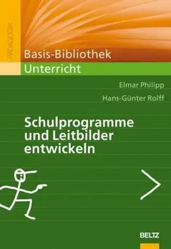 Philipp, Elmar und Hans-Günter Rolff: Schulprogramme und Leitbilder entwickeln 
 Ein Arbeitsbuch. 