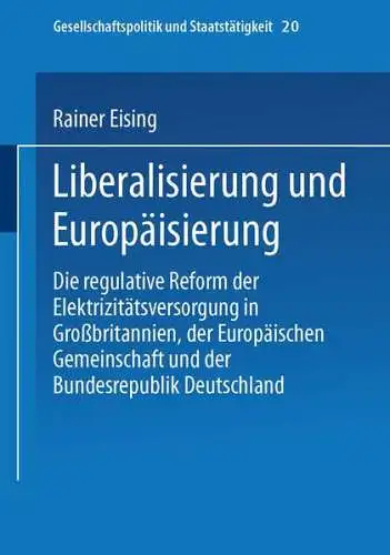 Eising, Rainer: Liberalisierung und Europäisierung 
 Die regulative Reform der Elektrizitätsversorgung in Großbritannien, der Europäischen Gemeinschaft und der Bundesrepublik Deutschland. 