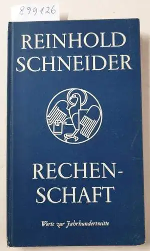 Schneider, Reinhold: Rechenschaft : Worte zur Jahrhundertmitte : (vom Autor signiert). 