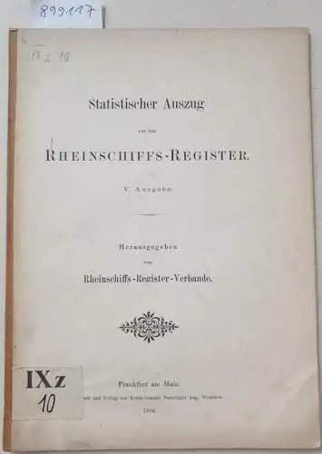 Rheinschiffs-Register-Verband (Hrsg.): Statistischer Auszug aus dem Rheinschiffs-Register : V. Ausgabe. 