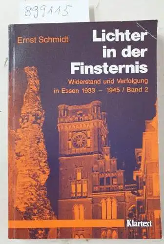 Ernst, Schmidt: Lichter in der Finsternis. Widerstand und Verfolgung in Essen 1933 - 1945. Band 2: signiert vom Verfasser 
 Erlebnisse - Berichte - Forschungen - Gespräche. 